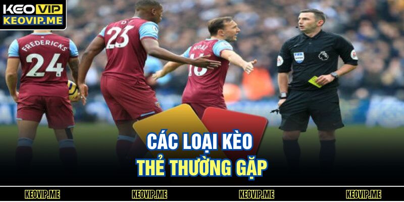 Các loại kèo thẻ thường gặp