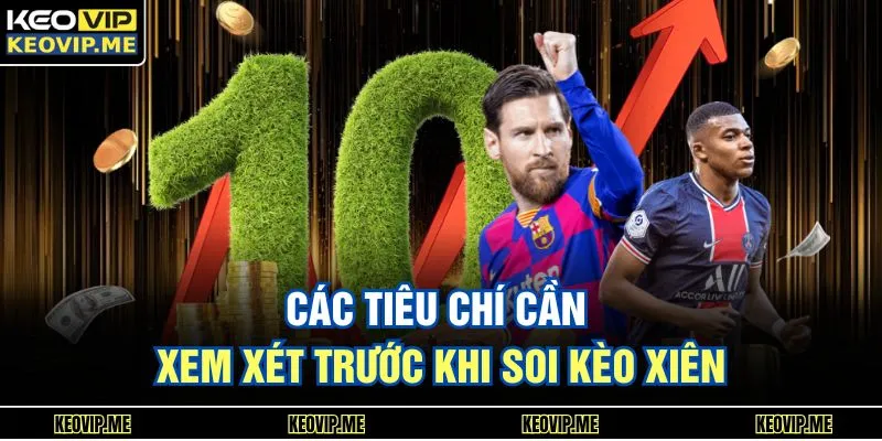 Các tiêu chí cần xem xét trước khi soi kèo xiên