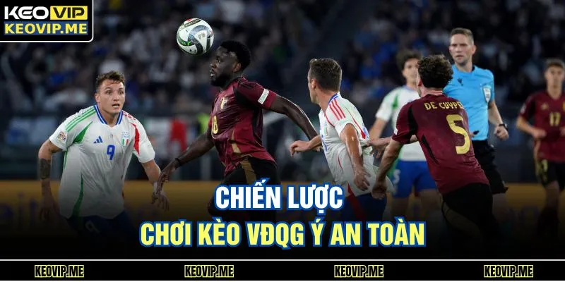Chiến lược chơi kèo VĐQG Ý an toàn