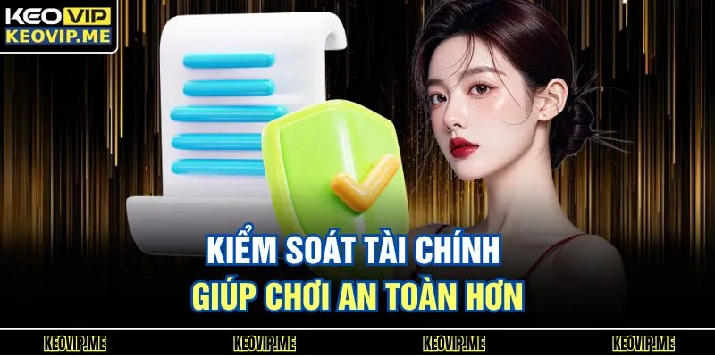 Kiểm soát tài chính giúp chơi an toàn hơn