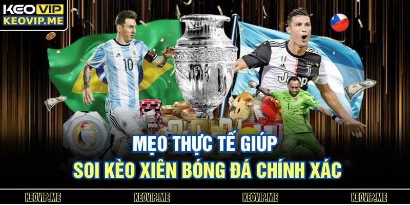 Mẹo thực tế giúp soi kèo xiên bóng đá chính xác