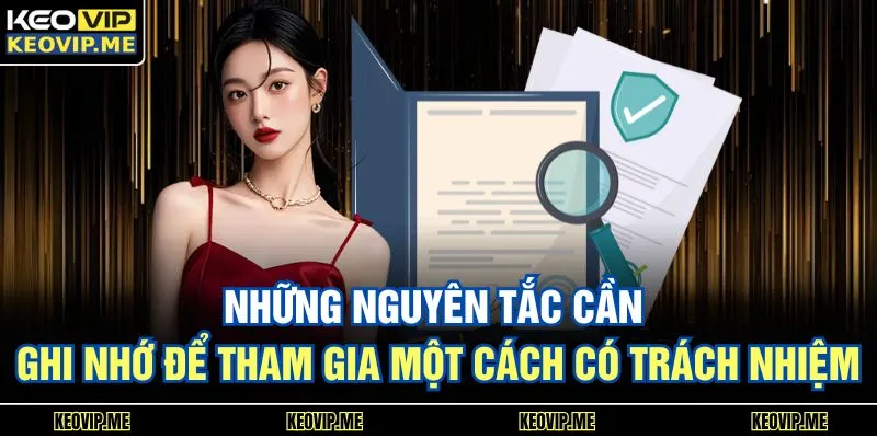 Những nguyên tắc cần ghi nhớ để tham gia một cách có trách nhiệm