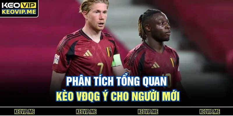 Phân tích tổng quan kèo VĐQG Ý cho người mới